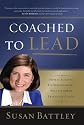 Coached to Lead: How to Achieve Extraordinary Results with an Executive Coach