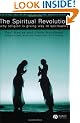 The Spiritual Revolution: Why Religion is Giving Way to Spirituality (Religion and Spirituality in the Modern World)