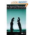 The Spiritual Revolution: Why Religion is Giving Way to Spirituality (Religion and Spirituality in the Modern World)
