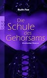 Die Schule des Gehorsams: Erotischer Roman