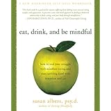 eat drink and be mindful how to end your struggle with mindless eating and start savoring food with intention