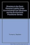 Directors in the dock : personal liability under environmental law