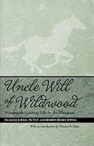 Uncle Will of Wildwood: Nineteenth-Century Life in the Bluegrass Uncle Will of Wildwood: Nineteenth-Century Life in the Bluegrass