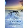 Das Innere Land: Bewusstseinsreisen zwischen Leben und Tod: Nahtoderfahrung und Bewusstseinsreisen