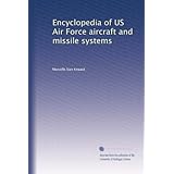 encyclopedia of us air force aircraft and missile systems volume 1