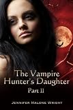 The Vampire Hunter's Daughter: Part II