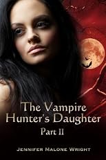 The Vampire Hunter's Daughter: Part II