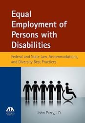 Equal Employment of Persons with Disabilities: Federal and State Law, Accommodations, and Diversity Best Practices