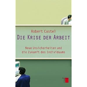 Die Krise der Arbeit: Neue Unsicherheiten und die Zukunft des Individuums