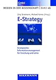 E-Strategy: Strategisches Informationsmanagement fuer Forschung und Lehre E-Strategy: Strategisches Informationsmanagement fuer Forschung und Lehre