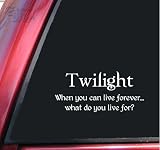 Twilight - When you can live forever... Vinyl Decal Sticker - White