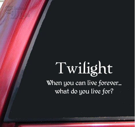 Twilight - When you can live forever... Vinyl Decal Sticker - White