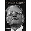America's Pastor: Billy Graham and the Shaping of a Nation