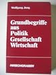 Grundbegriffe aus Politik, Gesellschaft, Wirtschaft. Neubearbeitung