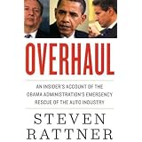 Overhaul: An Insider's Account of the Obama Administration's Emergency Rescue of the Auto Industry