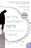 Let the Northern Lights Erase Your Name: A Novel