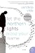 Let the Northern Lights Erase Your Name: A Novel (P.S.)