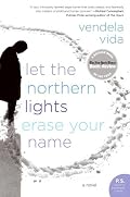 Let the Northern Lights Erase Your Name: A Novel (P.S.)
