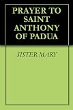 PRAYER TO SAINT ANTHONY OF PADUA
