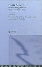 Media Reform: Democratizing the Media, Democratizing the State (Routledge Research in Cultural and Media Studies)
