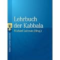 Lehrbuch der Kabbala: Grundlagentexte zur Vorbereitung auf das Studium der authentischen Kabbala