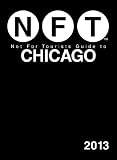 Not For Tourists Guide to Chicago 2013 (Not for Tourists Guidebook)