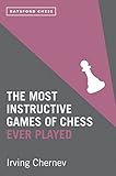 The most instructive games of chess ever played : 62 masterpieces of modern chess strategy