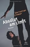 Absolut am Limit: Roman - Christian Linker