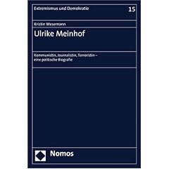 Ulrike Meinhof: Kommunistin, Journalistin, Terroristin - eine politische Biografie
