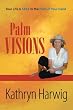 Palm Visions: Your Life is Still in the Palm of Your Hand