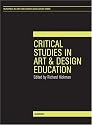 Critical Studies in Art and Design Education (Intellect Books - Readings in Art and Design Education)