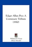 Edgar Allan Poe: A Centenary Tribute (1910)