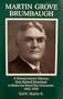 Martin Grove Brumbaugh: A Pennsylvanian's Odyssey from Sainted Schoolman to Bedeviled World War I Governor, 1862-1930