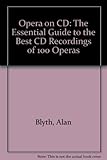 Opera on CD : the essential guide to the best CD recordings of 100 operas