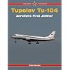 Tupolev Tu-104: Aeroflot's First Jetliner (Red Star)