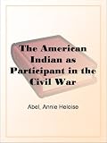The American Indian as Participant in the Civil War