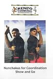 Kenpo Connection: Nunchakus for Coordination Show and Go