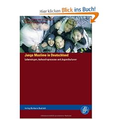Junge Muslime in Deutschland: Lebenslagen, Aufwachsprozesse und Jugendkulturen
