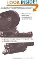 What They Don't Teach You at Film School: 161 Strategies for Making Your Own Movie No Matter What