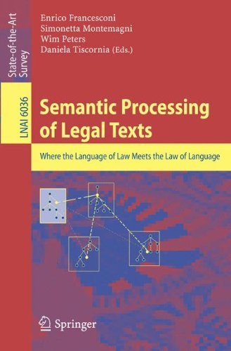 Semantic Processing of Legal Texts: Where the Language of Law Meets the Law of Language (Lecture Notes in Computer Science)