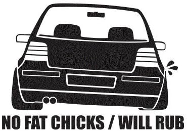 No Fat Chicks Car Will Rub Vw Die-cut Vinyl Decal - Sticker 6" White