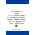 From Vicksburg To Raleigh: Or A Complete History Of The Twelfth Regiment Indiana Volunteer Infantry, And The Campaigns... by  Moses D. Gage