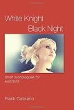 White Knight Black Night: Short Monologues for Auditions