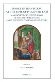 Books in transition at the time of Philip the Fair : manuscripts and printed books in the late fifteenth and early sixteenth century Low Countries