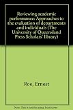 Reviewing academic performance : approaches to the evaluation of departments and individuals