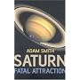 Saturn, Fatal Attraction by Adam Smith