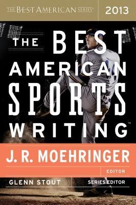 [ The Best American Sports Writing 2013 Stout, Glenn ( Author ) ] { Paperback } 2014