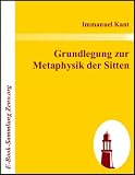 Grundlegung zur Metaphysik der Sitten