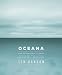 Oceana: Our Endangered Oceans and What We Can Do to Save Them