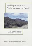The Hepaticae and Anthocerotae of Brazil (Memoirs of the New York Botanical Garden, Vol. 87)